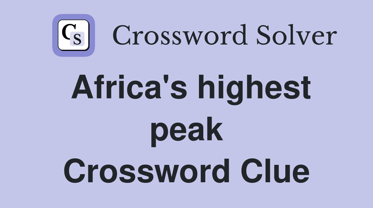 Africa's highest peak Crossword Clue