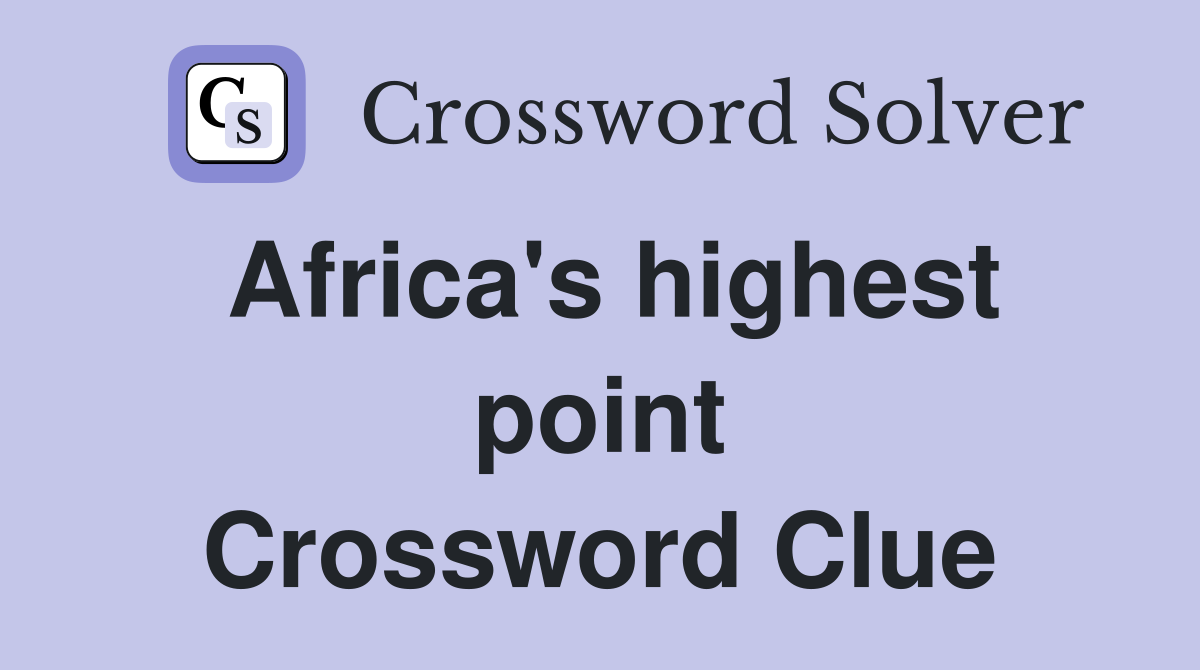 Africa's highest point Crossword Clue