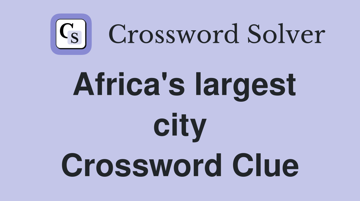 Africa's largest city Crossword Clue