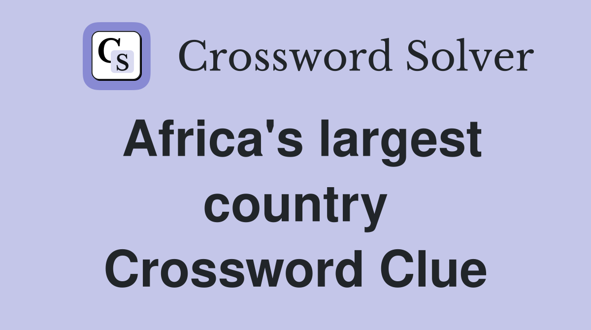 Africa's largest country Crossword Clue
