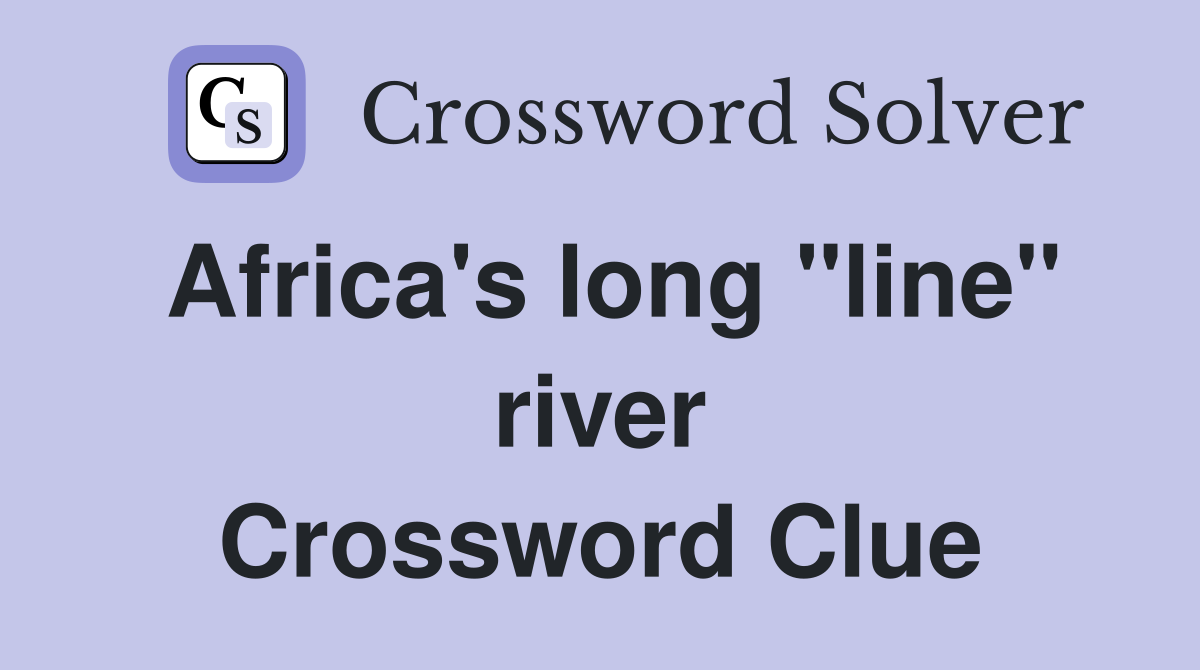 Africa's long "line" river Crossword Clue