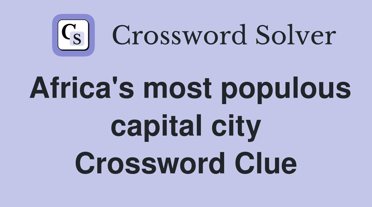 Africa's most populous capital city Crossword Clue