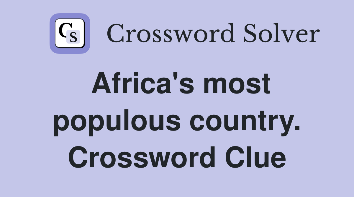 Africa's most populous country. Crossword Clue