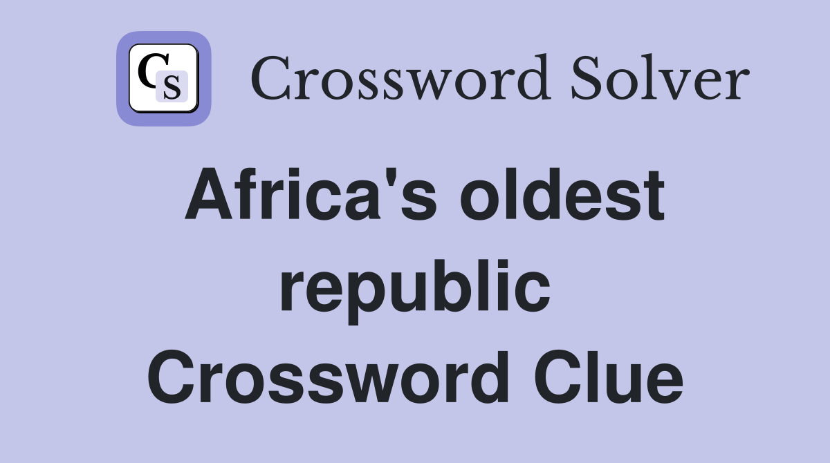 Africa's oldest republic Crossword Clue