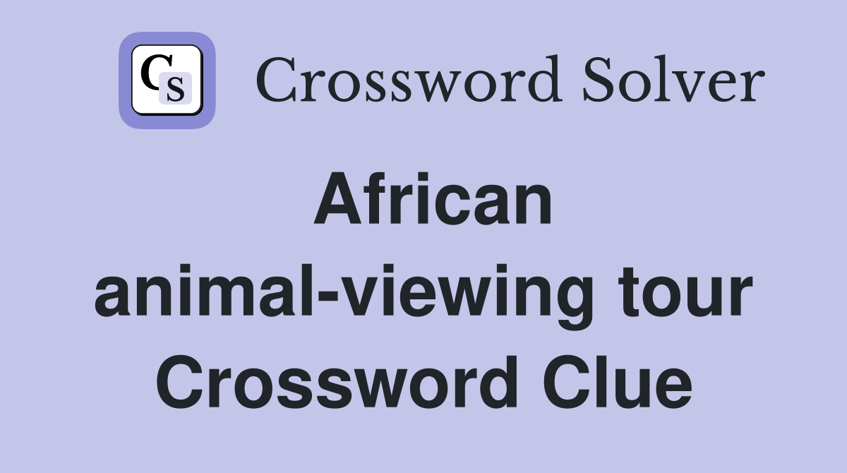 African animal-viewing tour Crossword Clue