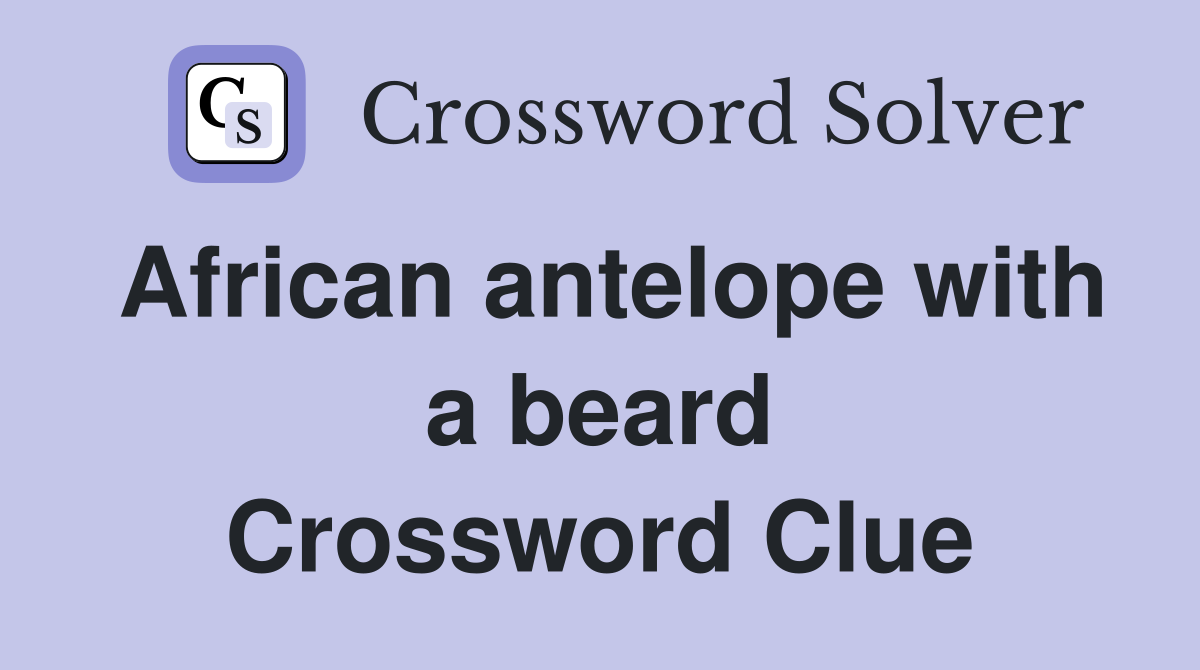 African antelope with a beard Crossword Clue