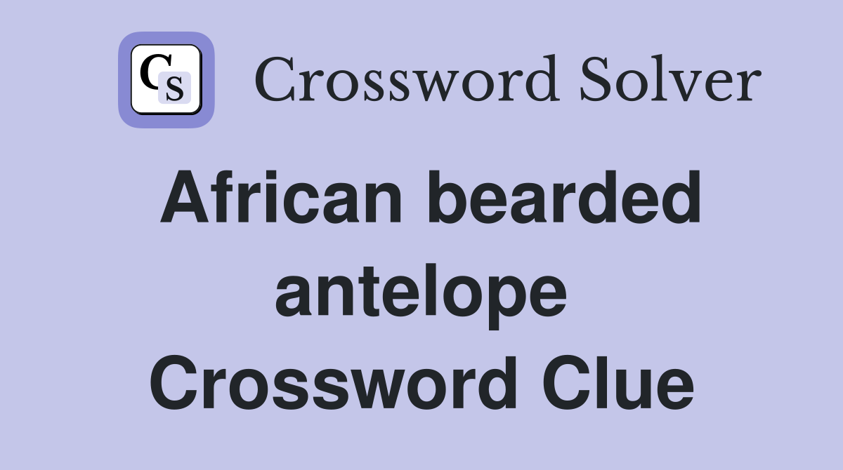 African bearded antelope Crossword Clue