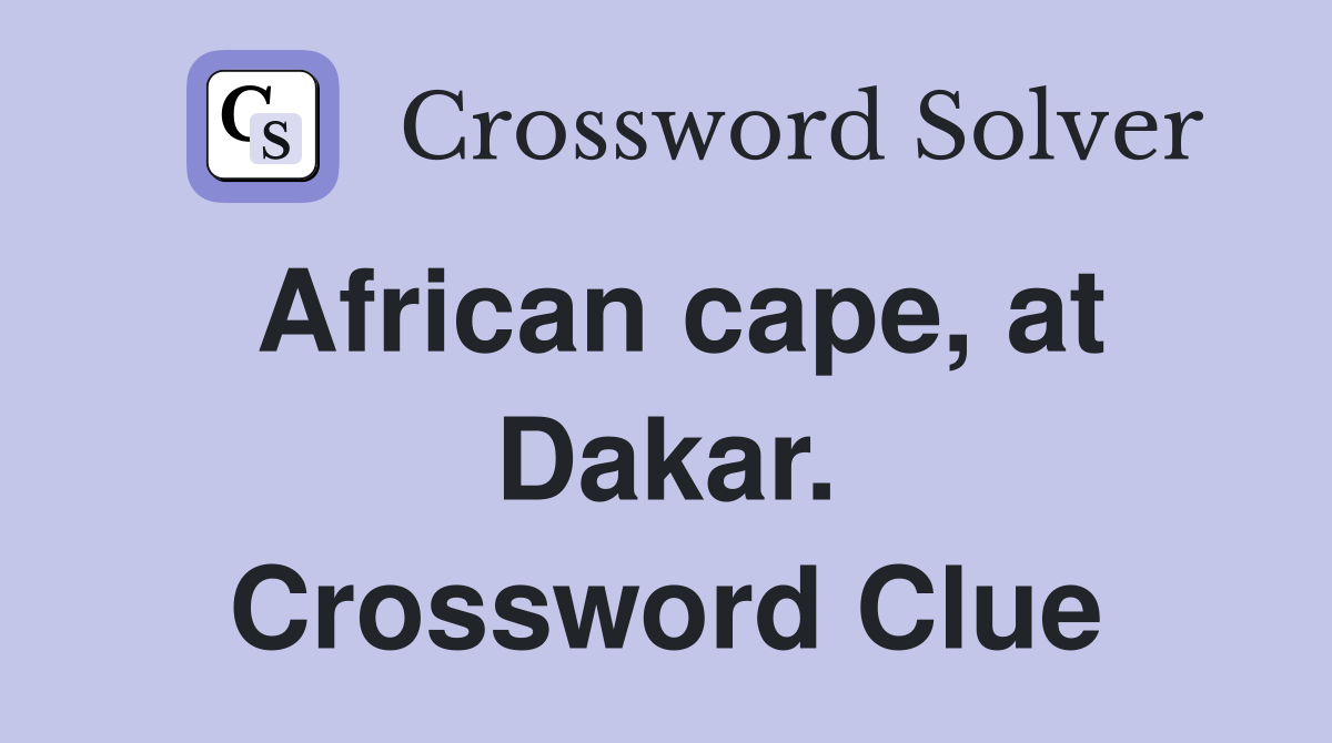 African cape, at Dakar. Crossword Clue