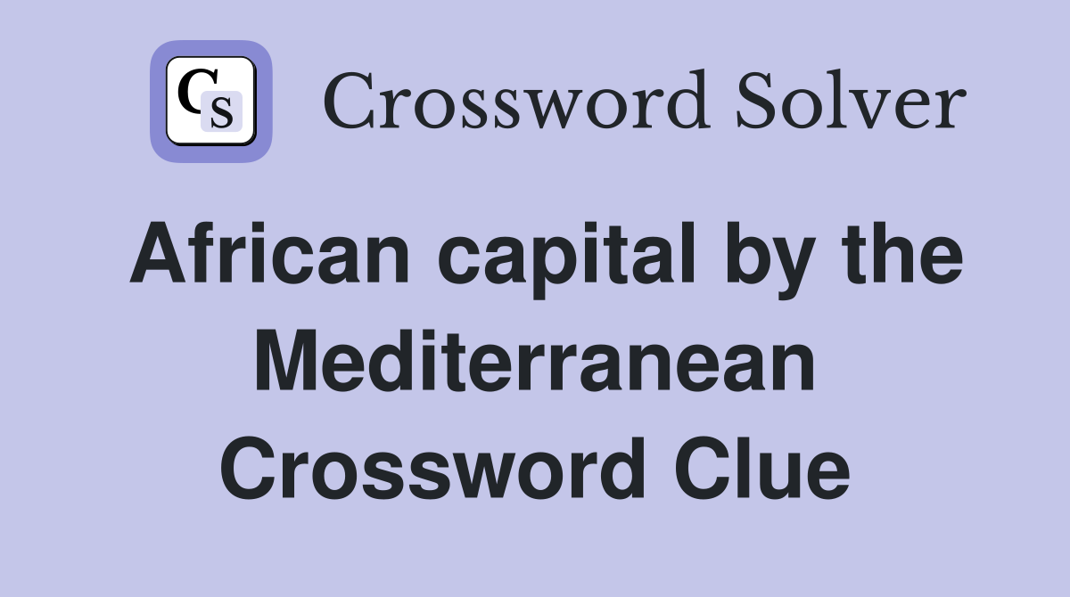 African capital by the Mediterranean Crossword Clue