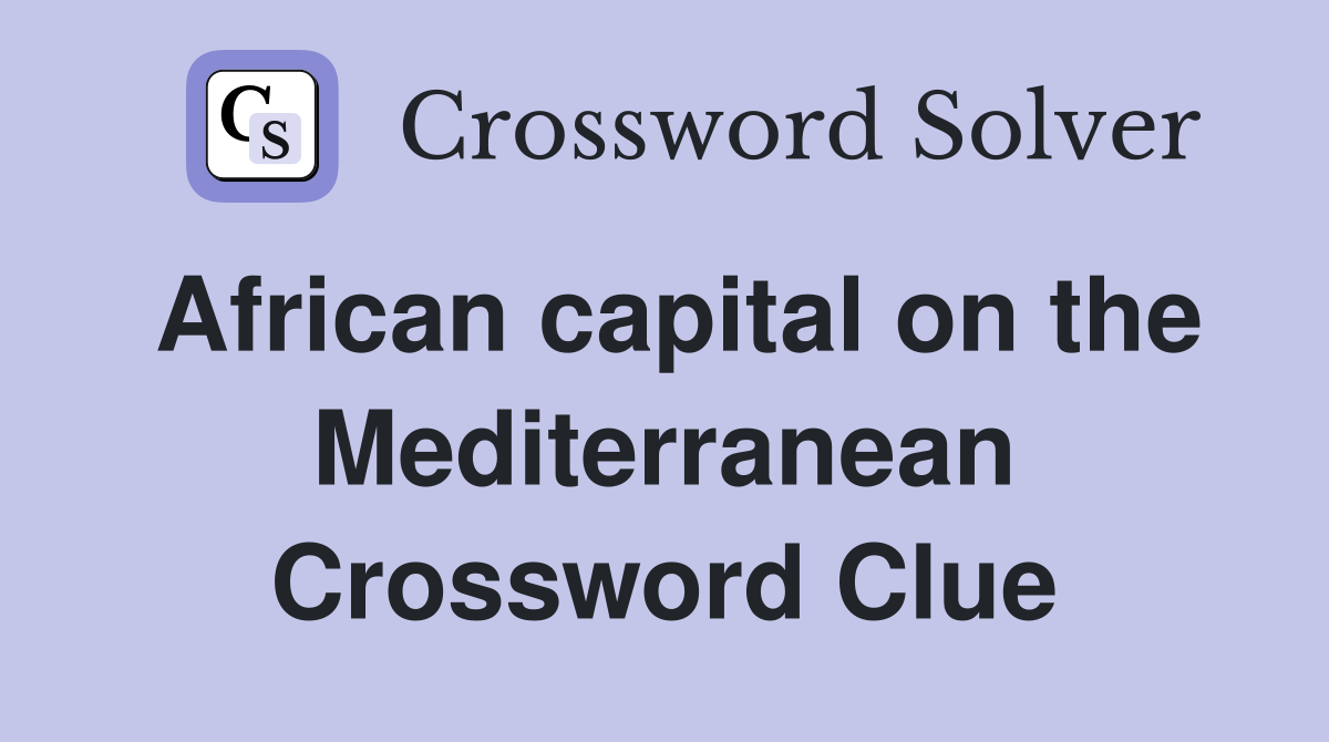 African capital on the Mediterranean Crossword Clue
