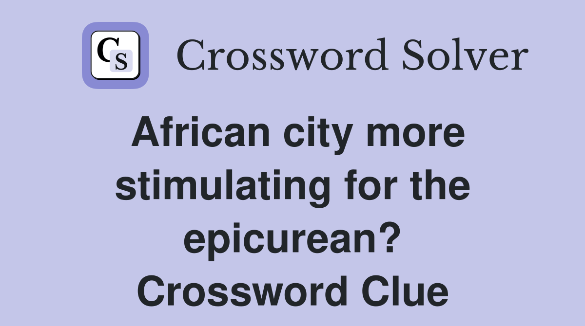 African city more stimulating for the epicurean? Crossword Clue