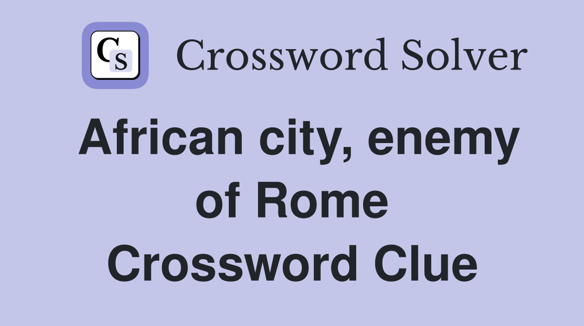 African city, enemy of Rome Crossword Clue