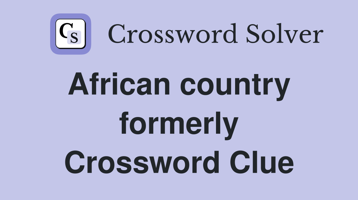 African country  formerly Crossword Clue