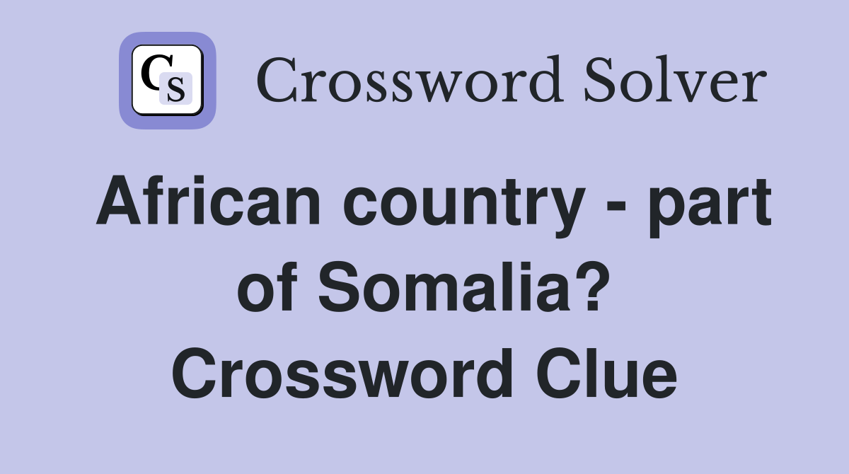 African country - part of Somalia? Crossword Clue