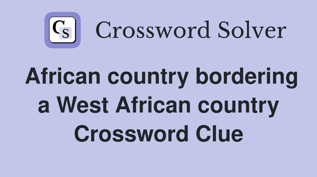 African country bordering a West African country Crossword Clue