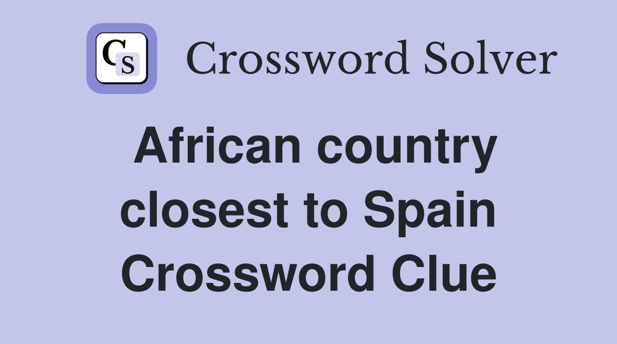 African country closest to Spain Crossword Clue