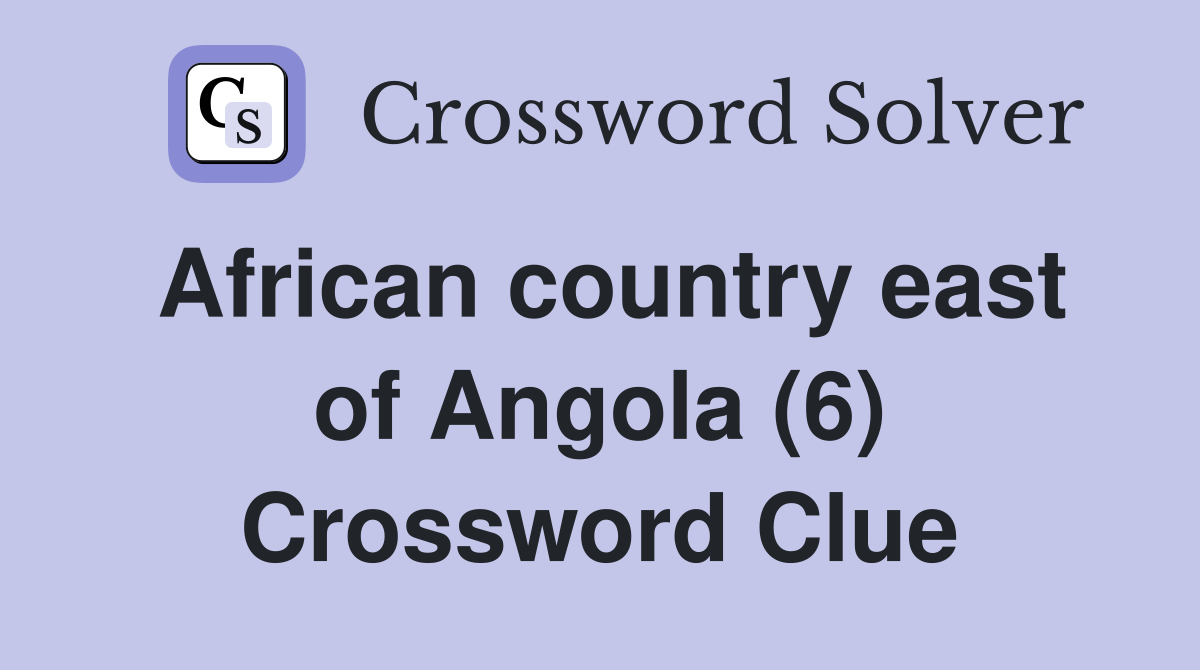 African country east of Angola (6) Crossword Clue