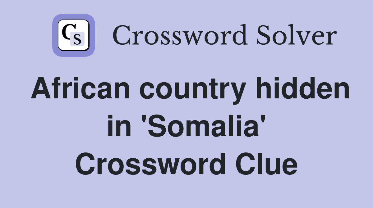 African country hidden in 'Somalia' Crossword Clue