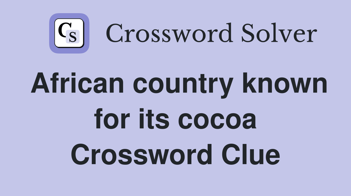 African country known for its cocoa Crossword Clue