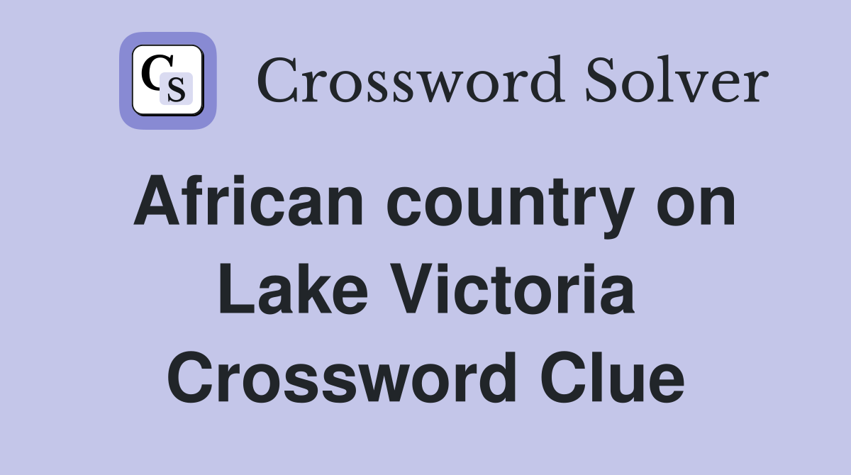 African country on Lake Victoria Crossword Clue