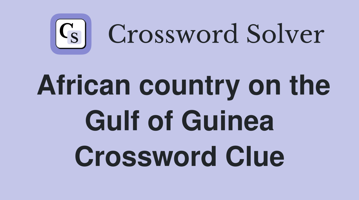 African country on the Gulf of Guinea Crossword Clue