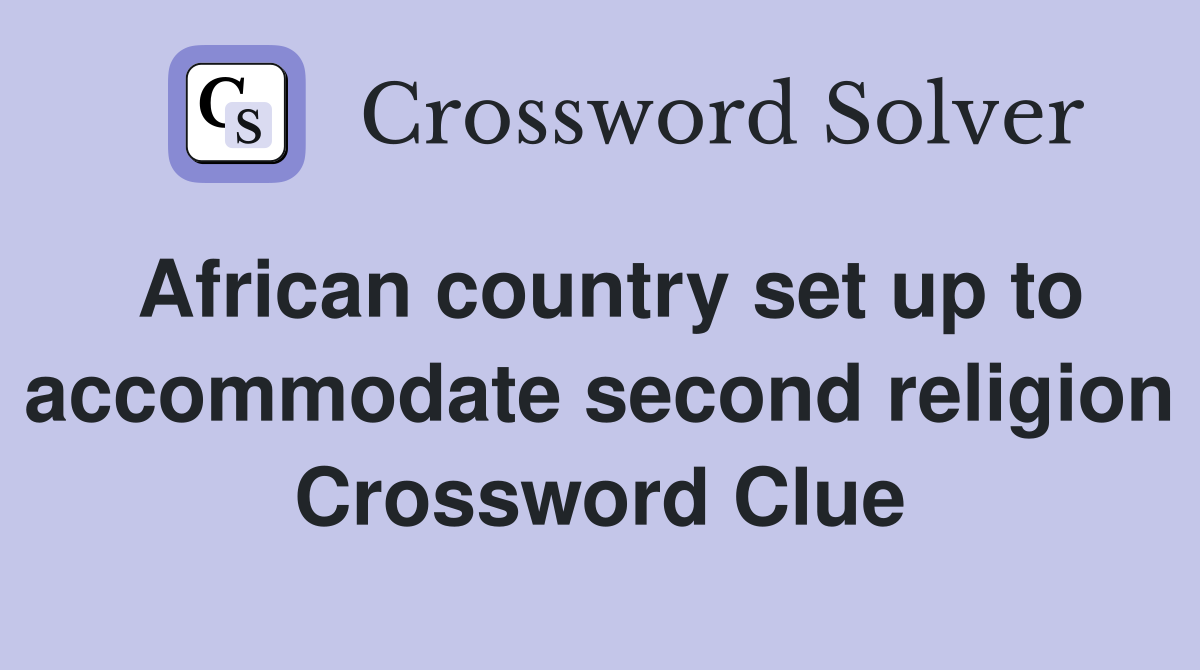 African country set up to accommodate second religion Crossword Clue