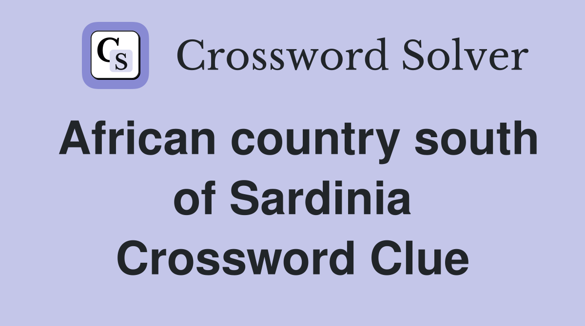 African country south of Sardinia Crossword Clue