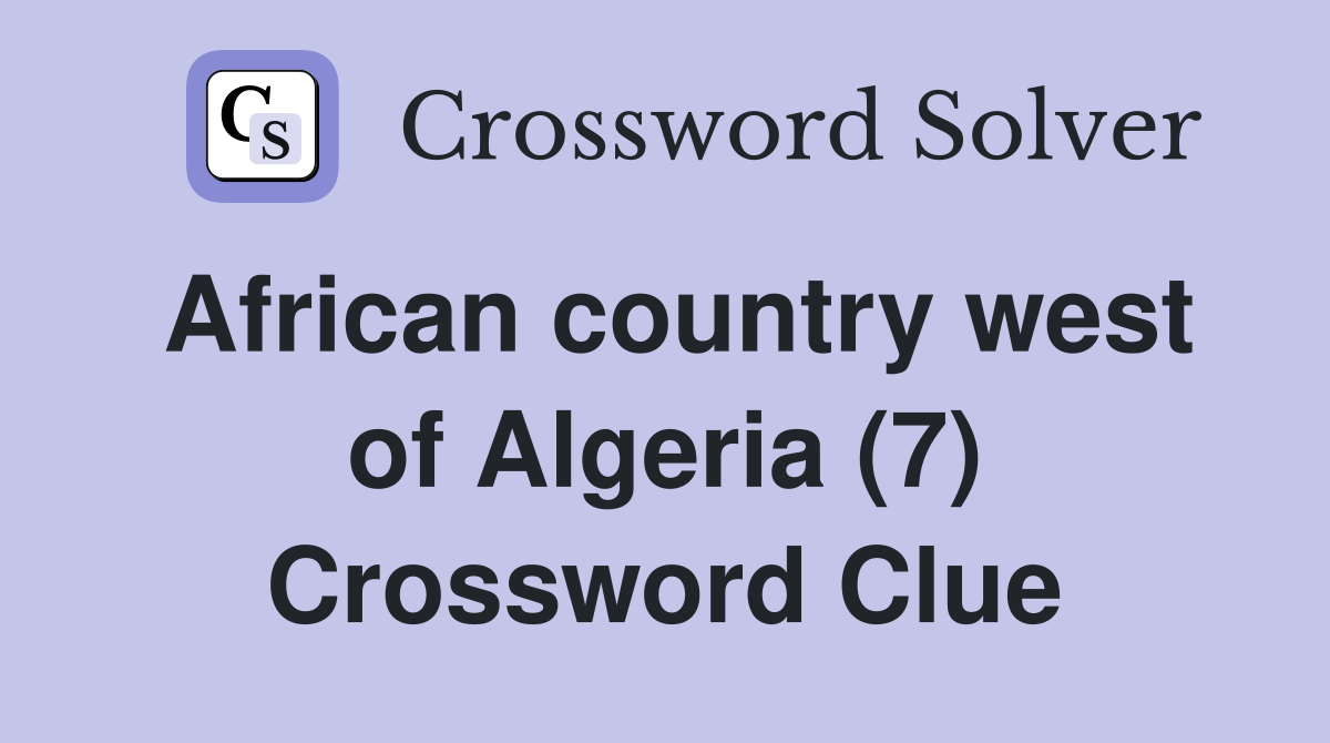 African country west of Algeria (7) Crossword Clue
