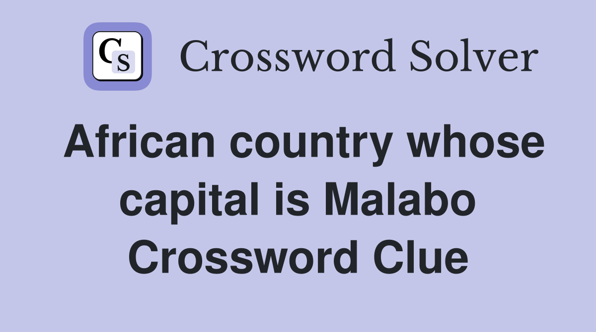 African country whose capital is Malabo Crossword Clue