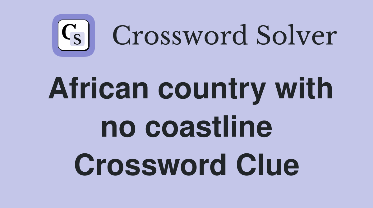 African country with no coastline Crossword Clue