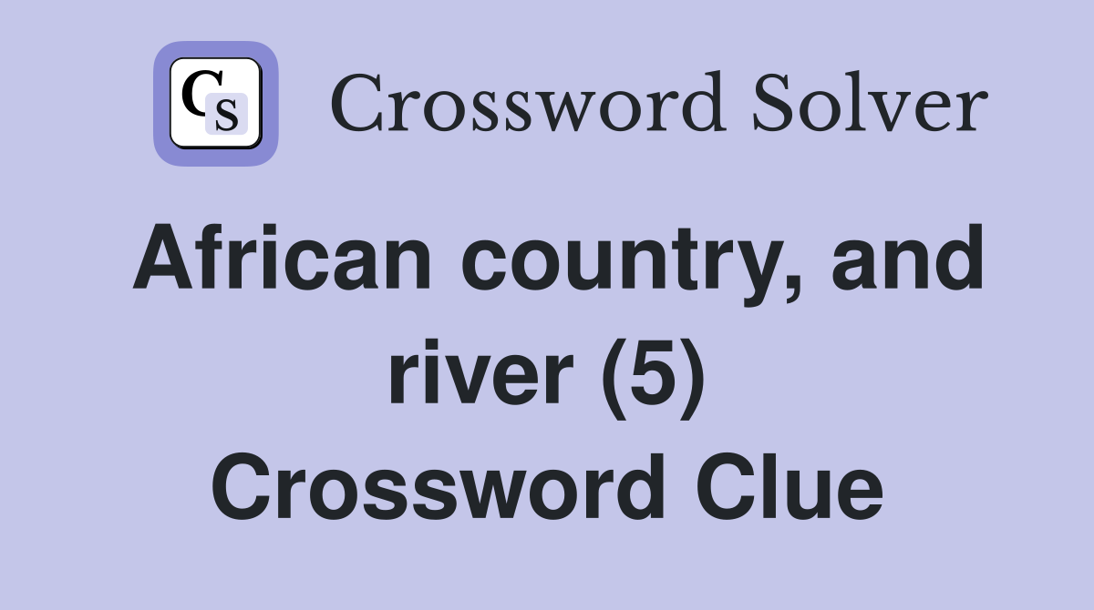 African country, and river (5) Crossword Clue