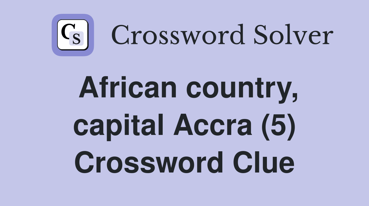 African country, capital Accra (5) Crossword Clue