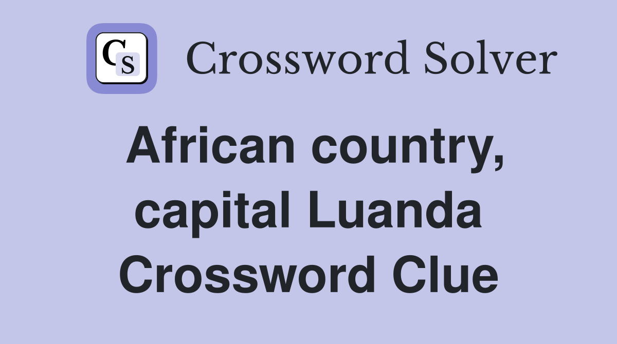African country, capital Luanda Crossword Clue