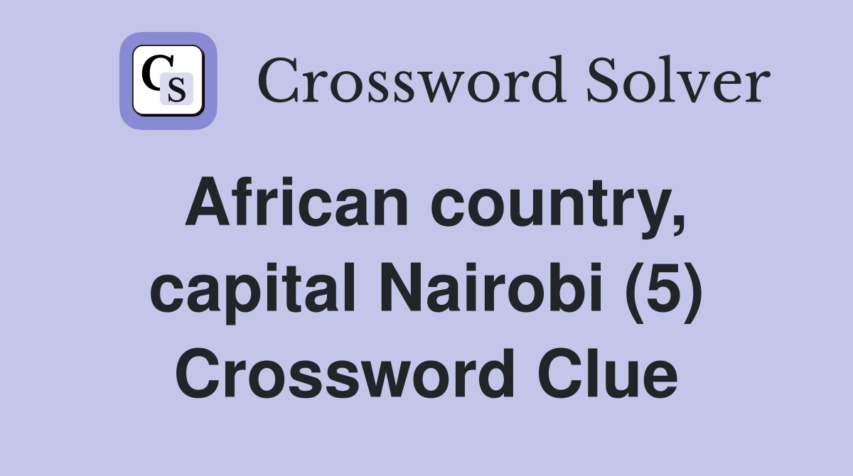 African country, capital Nairobi (5) Crossword Clue