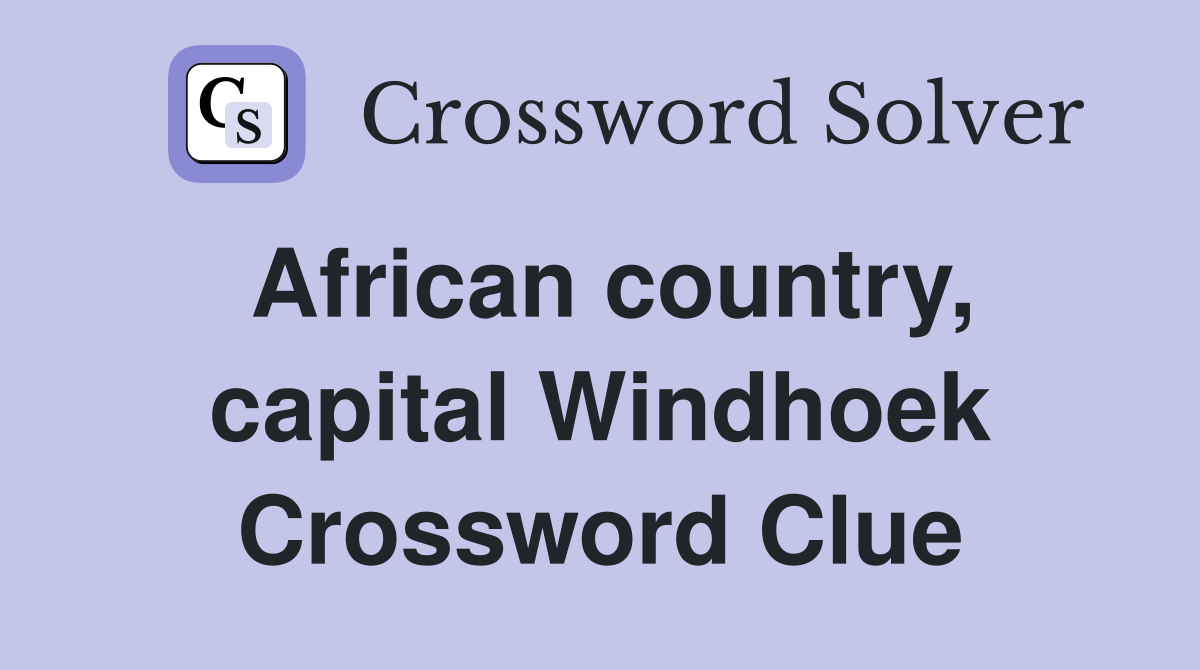 African country, capital Windhoek Crossword Clue
