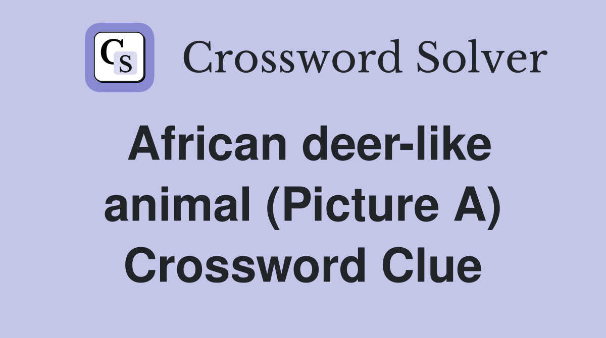 African deer-like animal (Picture A) Crossword Clue