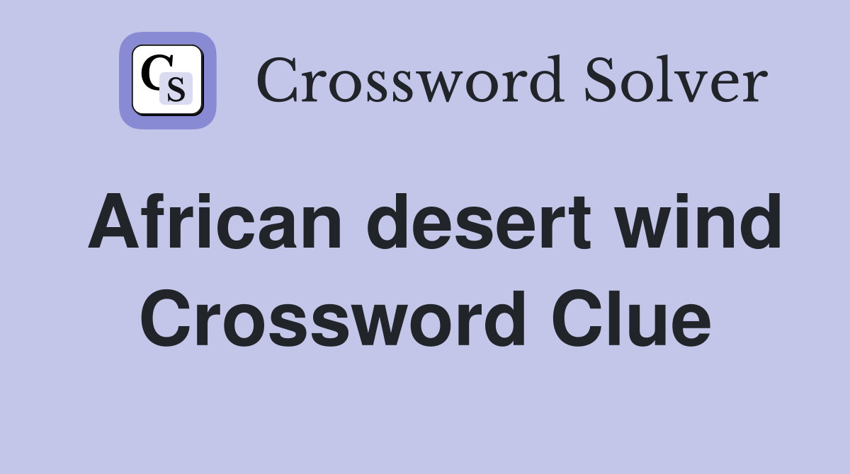 African desert wind Crossword Clue