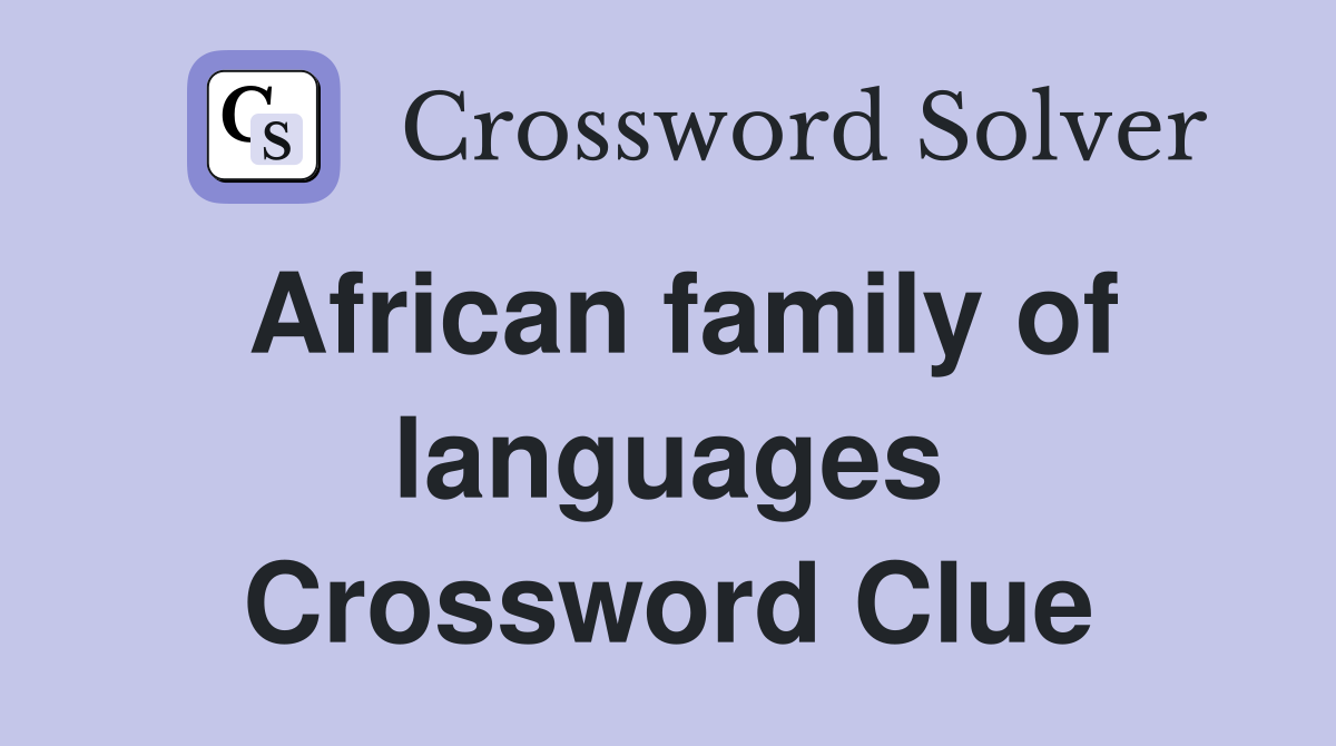 African family of languages Crossword Clue