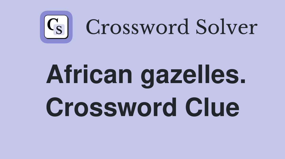 African gazelles. Crossword Clue