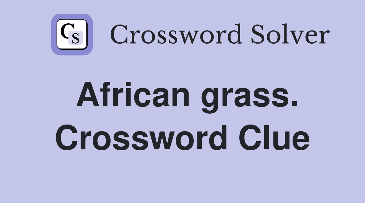 African grass. Crossword Clue