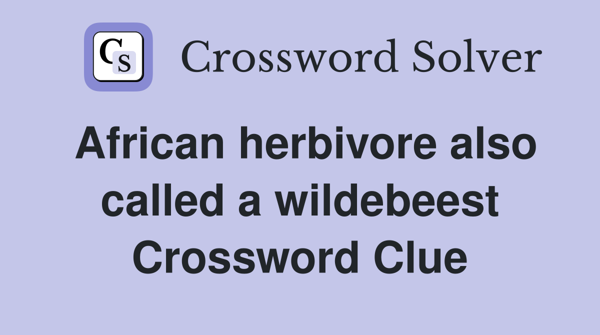 African herbivore also called a wildebeest Crossword Clue
