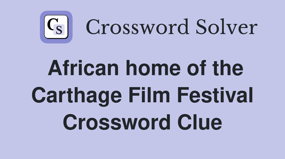 African home of the Carthage Film Festival Crossword Clue