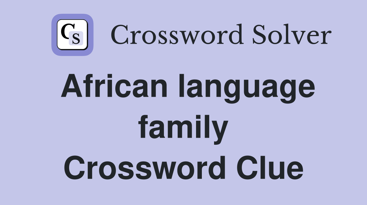 African language family Crossword Clue