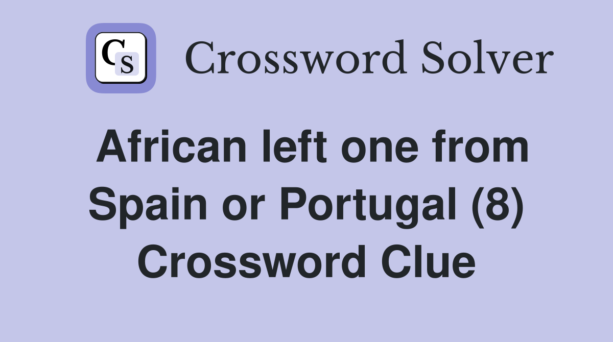 African left one from Spain or Portugal (8) Crossword Clue
