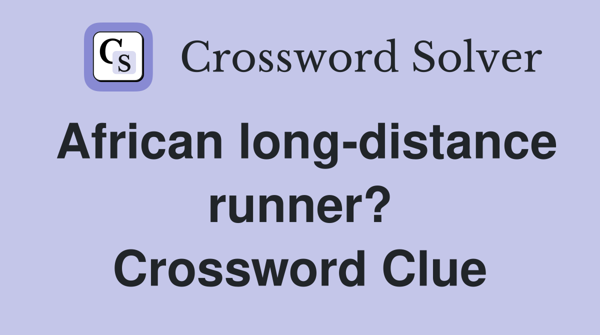 African long-distance runner? Crossword Clue