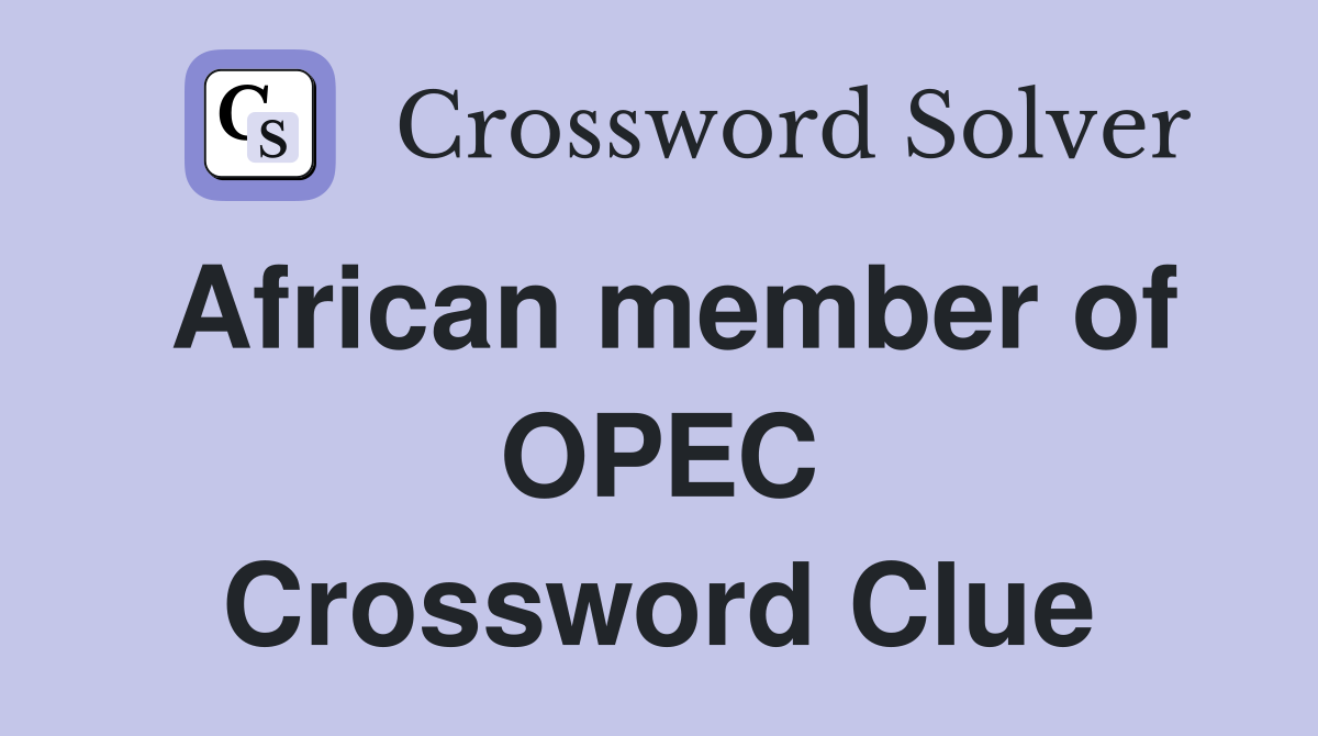 African member of OPEC Crossword Clue