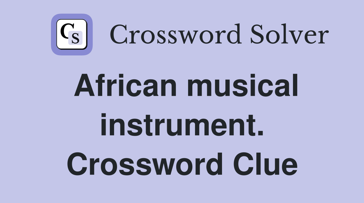 African musical instrument. Crossword Clue