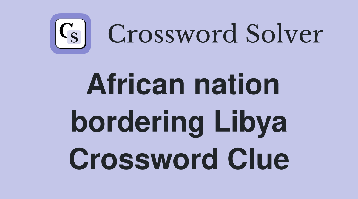 African nation bordering Libya Crossword Clue