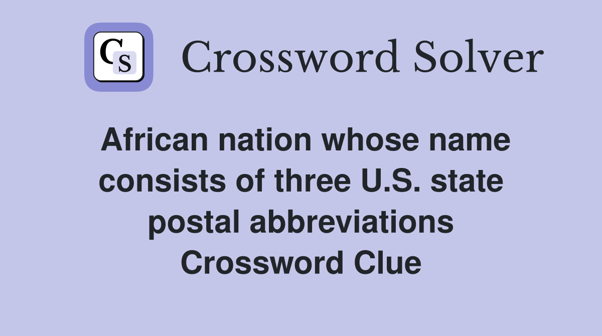 African nation whose name consists of three U.S. state postal abbreviations Crossword Clue