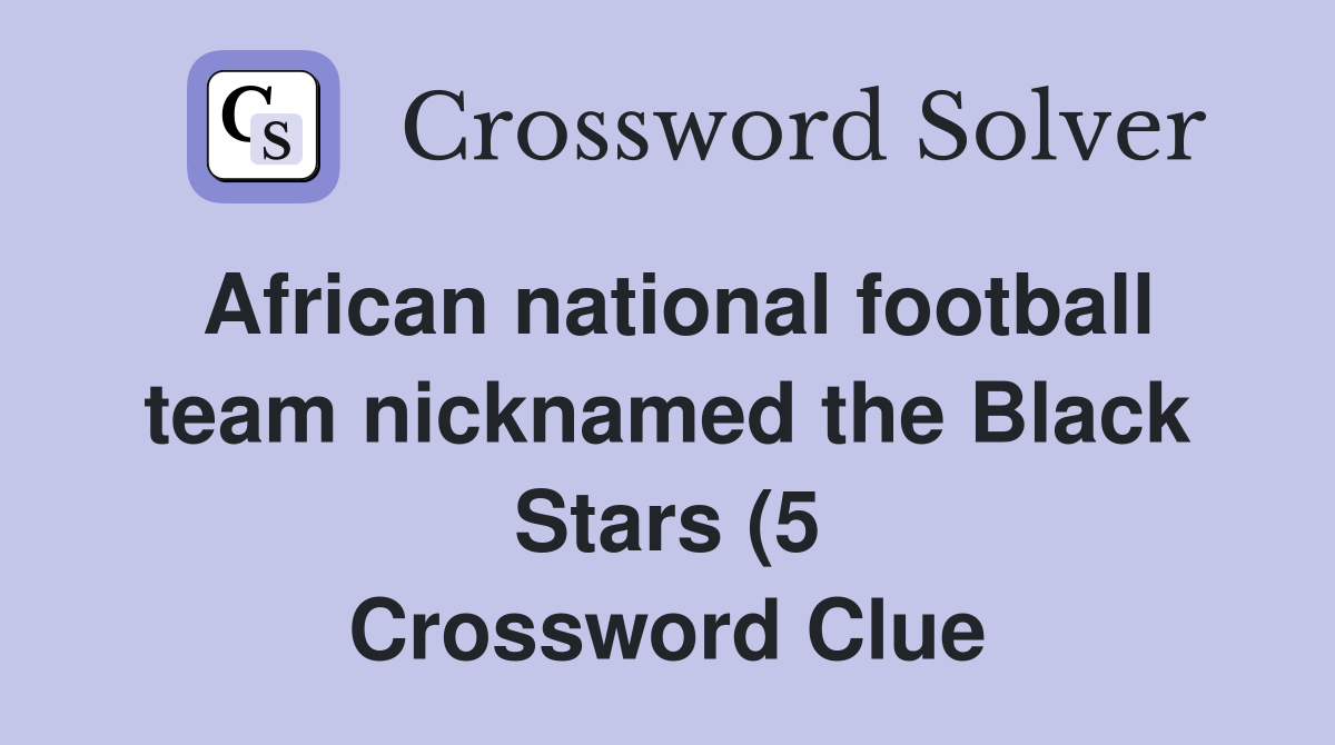 African national football team nicknamed the Black Stars (5 African national football team nicknamed the Black Stars (5